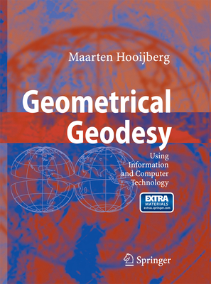 Geometrical Geodesy: Using Information and Computer Technology - Hooijberg, Maarten