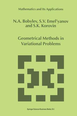 Geometrical Methods in Variational Problems - Bobylov, N a, and Emel'yanov, S V, and Korovin, S