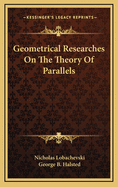 Geometrical Researches on the Theory of Parallels