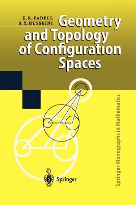 Geometry and Topology of Configuration Spaces - Fadell, Edward R., and Husseini, Sufian Y.