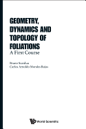 Geometry, Dynamics and Topology of Foliations: A First Course