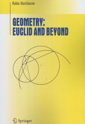 Geometry: Euclid and Beyond - Hartshorne, Robin