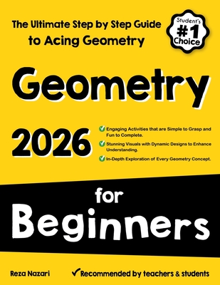Geometry for Beginners: The Ultimate Step by Step Guide to Acing Geometry - Nazari, Reza