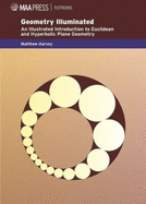 Geometry Illuminated: An Illustrated Introduction to Euclidean and Hyperbolic Plane Geometry