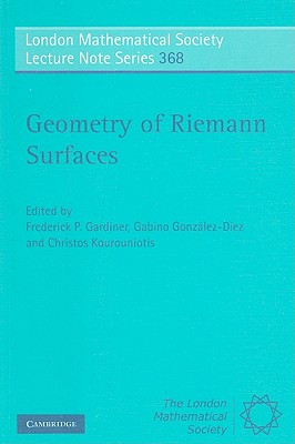 Geometry of Riemann Surfaces - Gardiner, Frederick P. (Editor), and Gonz�lez-Diez, Gabino (Editor), and Kourouniotis, Christos (Editor)