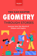 Geometry Through Stories: You Can Master Geometry