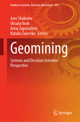 Geomining: Systems and Decision-Oriented Perspective - Shukurov, Azer (Editor), and Vovk, Oksana (Editor), and Zaporozhets, Artur (Editor)