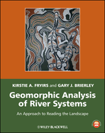 Geomorphic Analysis of River Systems: An Approach to Reading the Landscape