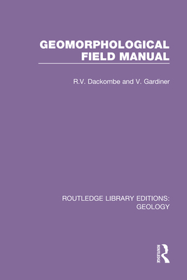 Geomorphological Field Manual - Dackombe, R, and Gardiner, V