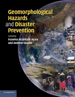 Geomorphological Hazards and Disaster Prevention - Alc�ntara-Ayala, Irasema (Editor), and Goudie, Andrew S. (Editor)