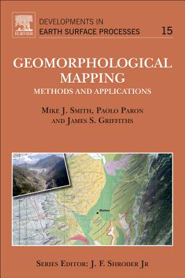 Geomorphological Mapping: Methods and Applications - Smith, Mike J., and Griffiths, James S., and Paron, Paolo (Editor)