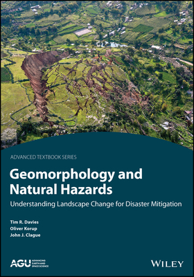 Geomorphology and Natural Hazards: Understanding Landscape Change for Disaster Mitigation - Davies, Timothy R., and Korup, Oliver, and Clague, John J.