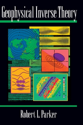 Geophysical Inverse Theory - Parker, Robert L