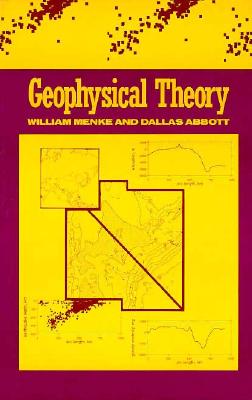 Geophysical Theory - Menke, William, and Abbott, Dallas