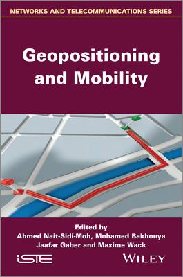 Geopositioning and Mobility - Nait-Sidi-Moh, Ahmed (Editor), and Bakhouya, Mohamed (Editor), and Gaber, Jaafar (Editor)
