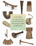 Georg Forster: The South Seas at W�rlitz