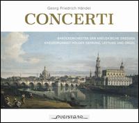 Georg Friedrich Handel: Concerti - Holger Gehring (organ); Barockorchester der Kreuzkirche Dresden; Holger Gehring (conductor)