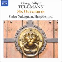 Georg Philipp Telemann: Six Ouvertures - Gaku Nakagawa (harpsichord)