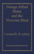 George Alfred Henty and the Victorian Mind