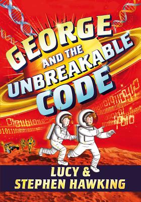 George and the Unbreakable Code - Hawking, Stephen, and Hawking, Lucy