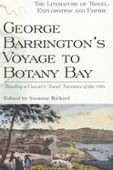 George Barrington's Voyage to Botany Bay - Rickard, Suzanne (Editor), and Barrington, George