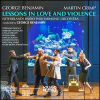 George Benjamin: Lessons in Love and Violence - Andri Bj�rn R�bertsson (vocals); Barbara Hannigan (vocals); Gyula Orendt (vocals); Jennifer France (vocals);...