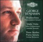 George Benjamin: Shadowlines; Viola, Viola; Three Studies; Piano Sonata