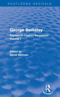 George Berkeley (Routledge Revivals): Eighteenth-Century Responses: Volume I - Berman, David (Editor)