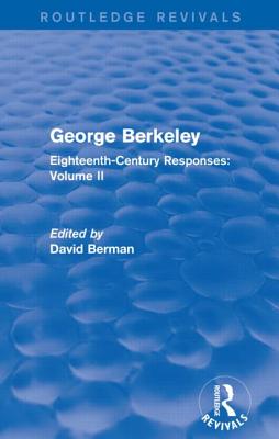 George Berkeley (Routledge Revivals): Eighteenth-Century Responses: Volume II - Berman, David (Editor)