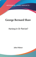 George Bernard Shaw: Harlequin Or Patriot?