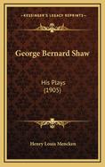 George Bernard Shaw: His Plays (1905)