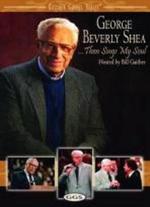 George Beverly Shea: Then Sings My Soul
