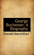 George Buchanan: A Biography