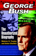 George Bush: The Unauthorized Biography