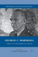 George C. Marshall: Servant of the American Nation