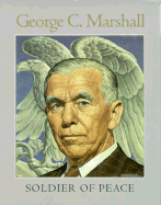 George C. Marshall: Soldier of Peace