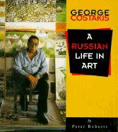 George Costakis: A Russian Life in Art