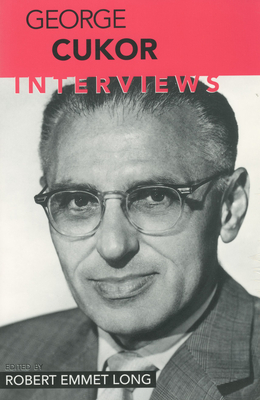 George Cukor: Interviews - Long, Robert Emmet