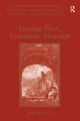 George Eliot, European Novelist - Rignall, John