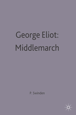 George Eliot: Middlemarch - Swinden, Patrick (Editor)