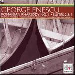 George Enescu: Romanian Rhapsody No. 1; Suites 2 & 3