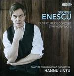 George Enescu: Symphony No. 3; Ouverture de Concert