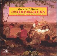 George F. Root: The Haymakers, Part 2 - Burrill Phillips (bass); Carolyn Finley (soprano); Christopher Hodges (baritone); Erma Rose (piano); Gary Petersen (bass);...
