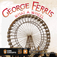 George Ferris: What a Wheel!