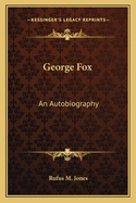 George Fox: An Autobiography