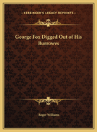 George Fox Digged Out of His Burrowes