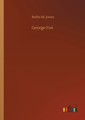 George Fox - Jones, Rufus M