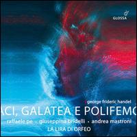 George Frideric Handel: Aci, Galatea e Polifemo - Andrea Mastroni (baritone); Fabrizio Longo (critical edition); Giuseppina Bridelli (mezzo-soprano);...