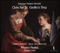 George Frideric Handel: Ode for St. Cecilia's Day - Cristina Grifone (soprano); Daniela Dolci (harpsichord); Hans-J�rg Mammel (tenor); Musica Fiorita; Daniela Dolci (conductor)