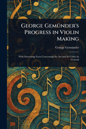 George Gem�nder's Progress in Violin Making
